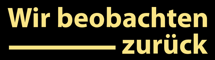 Wir beobachten zurück